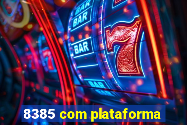 8385 com plataforma